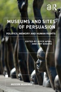 Museums and Sites of Persuasion: Politics, Memory and Human Rights