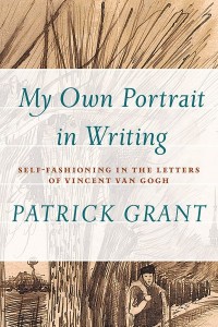 My Own Portrait in Writing”
Self-Fashioning in the Letters of Vincent van Gogh