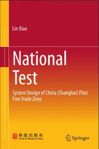 National Test:System Design of China (Shanghai) Pilot Free Trade Zone