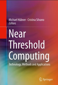 Near Threshold Computing:Technology, Methods and Applications