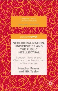 Neoliberalization, Universities and the Public Intellectual