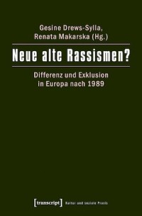 Neue alte Rassismen? Differenz und Exklusion in Europa nach 1989