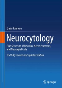 Neurocytology:Fine Structure of Neurons, Nerve Processes, and Neuroglial Cells