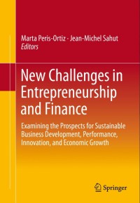 New Challenges in Entrepreneurship and Finance:Examining the Prospects for Sustainable Business Development, Performance, Innovation, and Economic Growth​