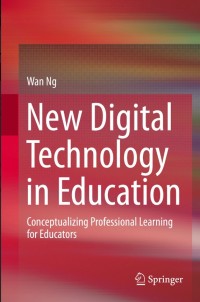 New Digital Technology in Education:Conceptualizing Professional Learning for Educators