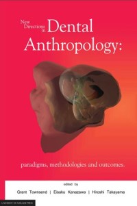 New Directions in Dental Anthropology: Paradigms, Methodologies and Uutcomes