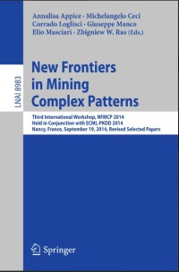 New Frontiers in Mining Complex Patterns:Third International Workshop, NFMCP 2014, Held in Conjunction with ECML-PKDD 2014, Nancy, France, September 19, 2014, Revised Selected Papers