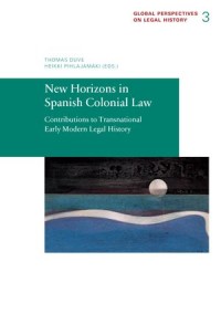 New Horizons in Spanish Colonial Law : Contributions to Transnational Early Modern Legal History