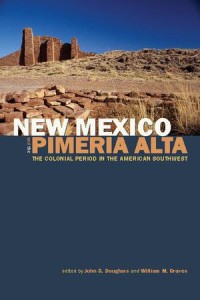 New Mexico and the Pimería Alta, The Colonial Period in the American Southwest