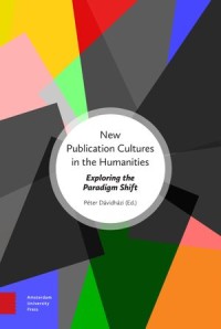 New Publication Cultures in the Humanities: Exploring the Paradigm Shift