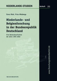 Niederlande- und Belgienforschung in der Bundesrepublik Deutschland; Eine Bestandsaufnahme der Jahre 1995-2002