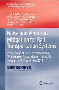 Noise and Vibration Mitigation for Rail Transportation Systems:Proceedings of the 11th International Workshop on Railway Noise, Uddevalla, Sweden, 9–13 September 2013