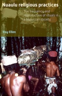 Nuaulu Religious Practices
The Frequency and Reproduction of Rituals in Moluccan Society