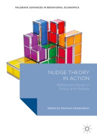 Nudge Theory in Action: Behavioral Design in Policy and Markets