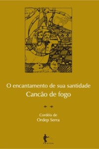 O encantamento de sua santidade; cancão de fogo