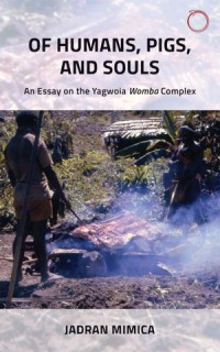 Of Humans, Pigs, and Souls : An Essay on the Yagwoia Womba Complex