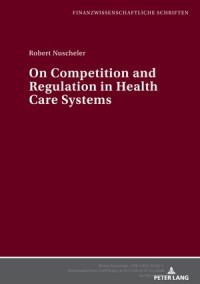 On Competition and Regulation in Health Care Systems