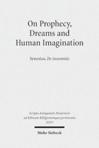 On Prophecy, Dreams and Human Imagination
Synesius, De insommniis