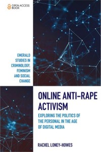 Online Anti-Rape Activism: Exploring the Politics of the Personal in the Age of Digital Media