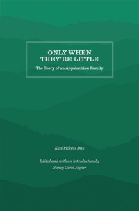 Only When They're Little : The Story of an Appalachian Family