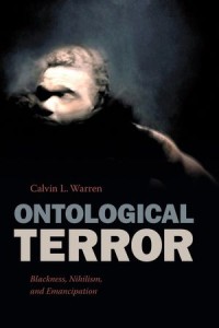 Ontological Terror; Blackness, Nihilism and Emancipation