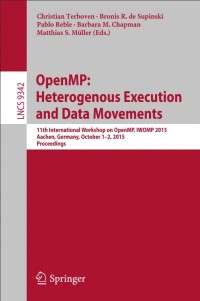 OpenMP: Heterogenous Execution and Data Movements:11th International Workshop on OpenMP, IWOMP 2015, Aachen, Germany, October 1-2, 2015, Proceedings