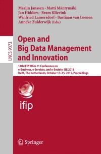 Open and Big Data Management and Innovation:14th IFIP WG 6.11 Conference on e-Business, e-Services, and e-Society, I3E 2015, Delft, The Netherlands, October 13-15, 2015, Proceedings