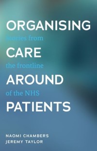 Organising care around patients
Stories from the frontline of the NHS