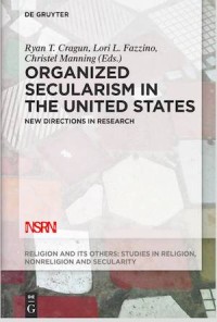 Organized Secularism in the United States
New Directions in Research