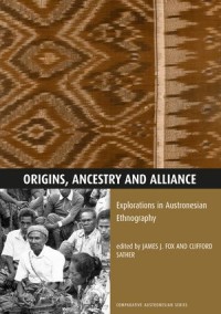 Origins, Ancestry and Alliance: Explorations in Austronesian Ethnography