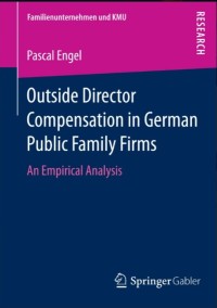 Outside Director Compensation in German Public Family Firms : An Empirical Analysis