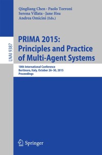 PRIMA 2015: Principles and Practice of Multi-Agent Systems, 18th International Conference, Bertinoro, Italy, October 26-30, 2015, Proceedings