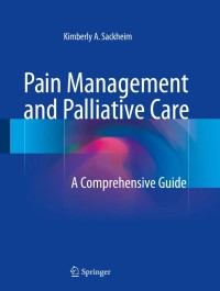 Pain Management and Palliative Care : A Comprehensive Guide