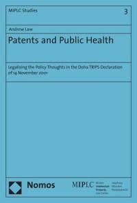 Patents and Public Health : Legalising the Policy Thoughts in the Doha TRIPS Declaration of 14 November 2001