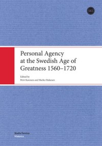 Personal Agency and Swedish Age of Greatness 1560-1720