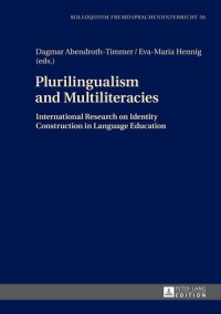 Plurilingualism and Multiliteracies : International Research on Identity Construction in Language Education