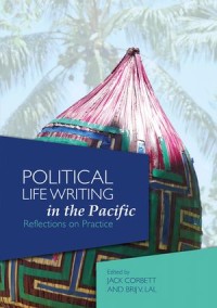 Political Life Writing in the Pacific: Reflections on Practice