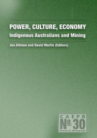 Power, Culture, Economy : Indigenous Australians and Mining