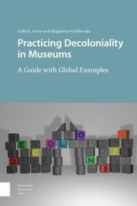 Practicing Decoloniality in Museums: A Guide with Global Examples