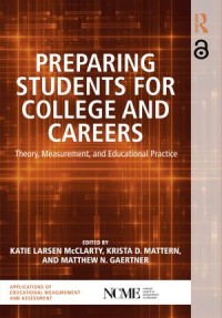 Preparing Students for College and Careers
Theory, Measurement, and Educational Practice