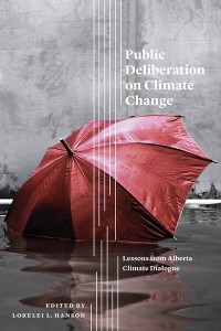 Public Deliberation on Climate Change
Lessons from Alberta Climate Dialogue