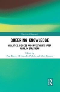 Queering Knowledge
Analytics, Devices, and Investments after Marilyn Strathern