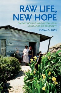 Raw Life, New Hope: Decency, Housing and Everyday Life in a Post-Apartheid Community