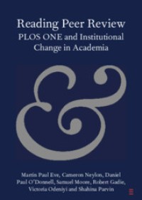 Reading Peer Review: PLOS ONE and Institutional Change in Academia