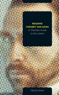 Reading Vincent van Gogh
A Thematic Guide to the Letters