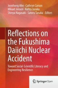 Reflections On The Fukushima Daiichi Nuclear Accident : Toward Social-Scientific Literacy and Engineering Resilience