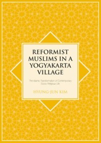 Reformist Muslims in a Yogyakarta Village: The Islamic Transformation of Contemporary Socio-Religious Life