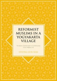 Reformist Muslims in a Yogyakarta Village: The Islamic Transformation of Contemporary Socio-Religious Life