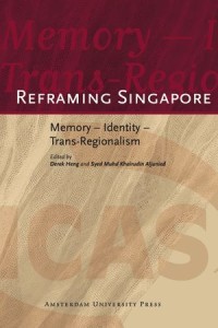 Reframing Singapore: Memory - Identity - Trans-Regionalism