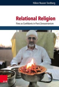 Relational Religion
Fires as Confidants in Parsi Zoroastrianism